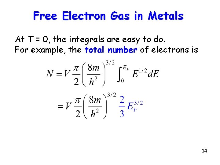 Free Electron Gas in Metals At T = 0, the integrals are easy to