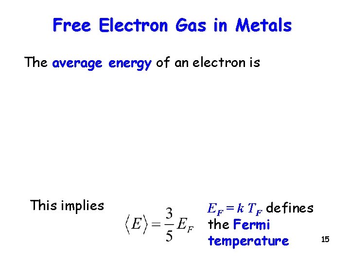 Free Electron Gas in Metals The average energy of an electron is This implies