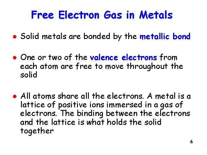 Free Electron Gas in Metals l l l Solid metals are bonded by the