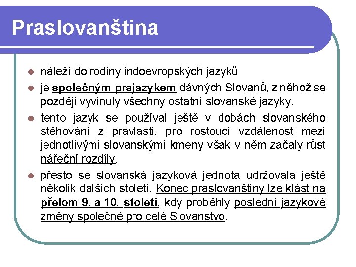Praslovanština náleží do rodiny indoevropských jazyků l je společným prajazykem dávných Slovanů, z něhož Praslovanština náleží do rodiny indoevropských jazyků l je společným prajazykem dávných Slovanů, z něhož