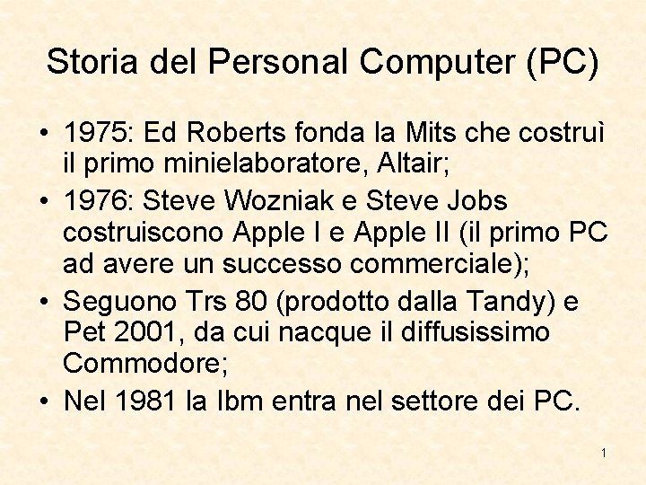 Storia del Personal Computer (PC) • 1975: Ed Roberts fonda la Mits che costruì