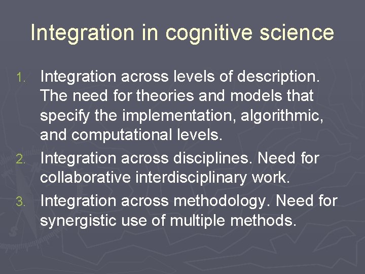 Integration in cognitive science Integration across levels of description. The need for theories and