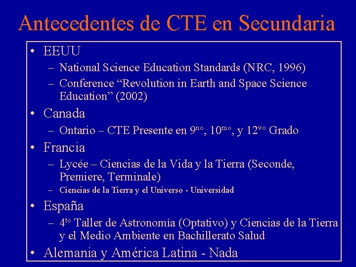Antecedentes de CTE en Secundaria • EEUU – National Science Education Standards (NRC, 1996)