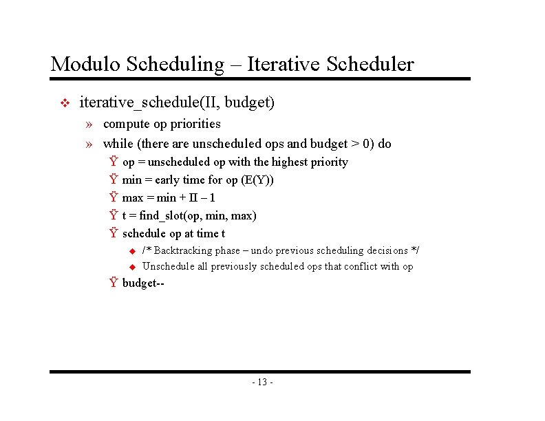 Modulo Scheduling – Iterative Scheduler v iterative_schedule(II, budget) » compute op priorities » while