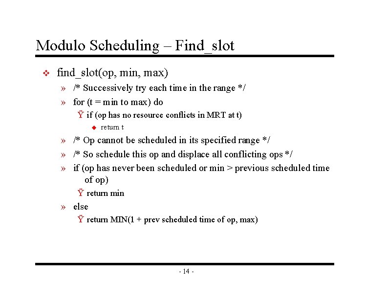 Modulo Scheduling – Find_slot v find_slot(op, min, max) » /* Successively try each time Modulo Scheduling – Find_slot v find_slot(op, min, max) » /* Successively try each time