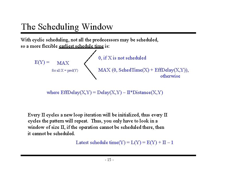 The Scheduling Window With cyclic scheduling, not all the predecessors may be scheduled, so