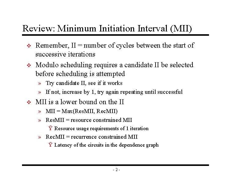 Review: Minimum Initiation Interval (MII) v v Remember, II = number of cycles between Review: Minimum Initiation Interval (MII) v v Remember, II = number of cycles between
