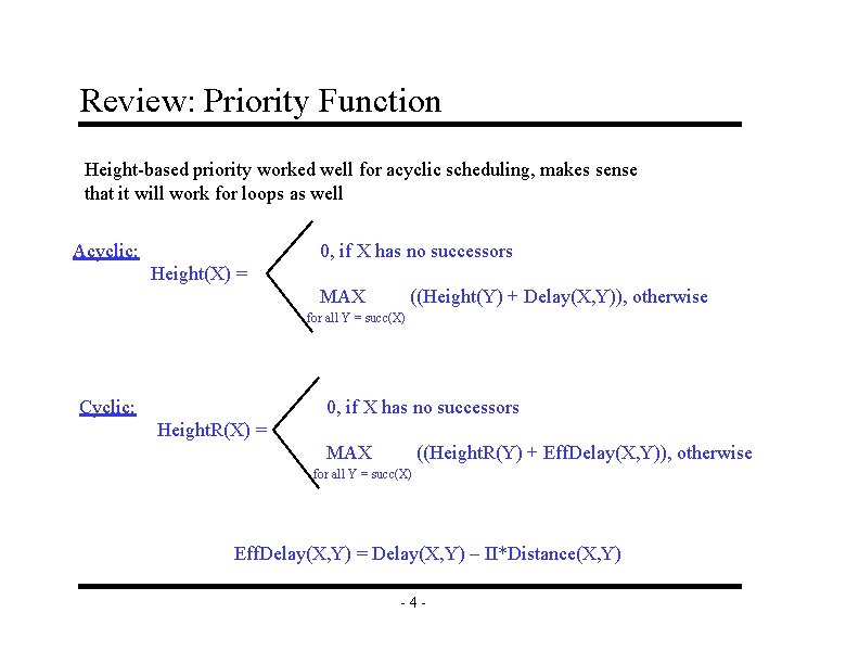 Review: Priority Function Height-based priority worked well for acyclic scheduling, makes sense that it