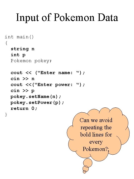 Input of Pokemon Data int main() { string n int p Pokemon pokey; cout