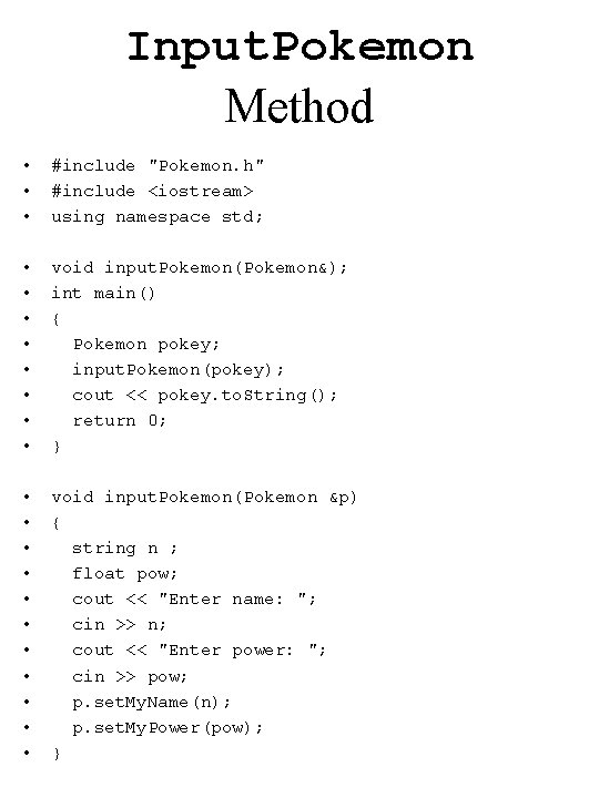 Input. Pokemon Method • • • #include "Pokemon. h" #include <iostream> using namespace std;