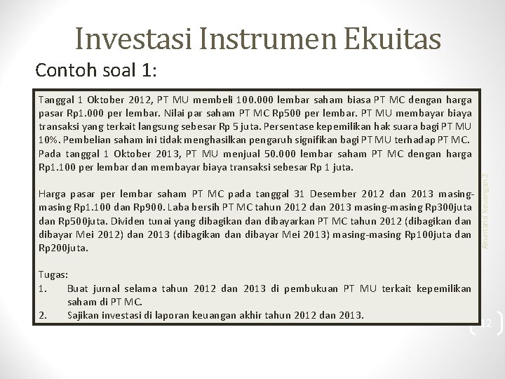 Investasi Instrumen Ekuitas Contoh soal 1: Harga pasar per lembar saham PT MC pada