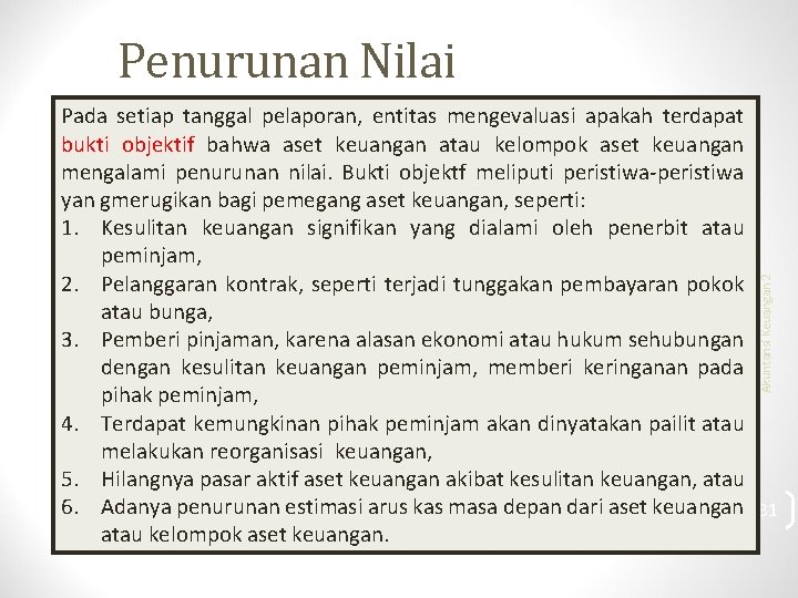 Penurunan Nilai Akuntansi Keuangan 2 Pada setiap tanggal pelaporan, entitas mengevaluasi apakah terdapat bukti