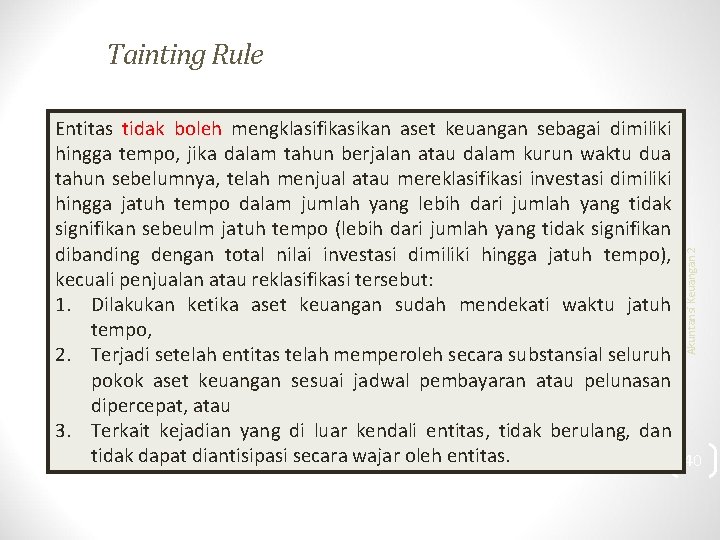 Tainting Rule Akuntansi Keuangan 2 Entitas tidak boleh mengklasifikasikan aset keuangan sebagai dimiliki hingga
