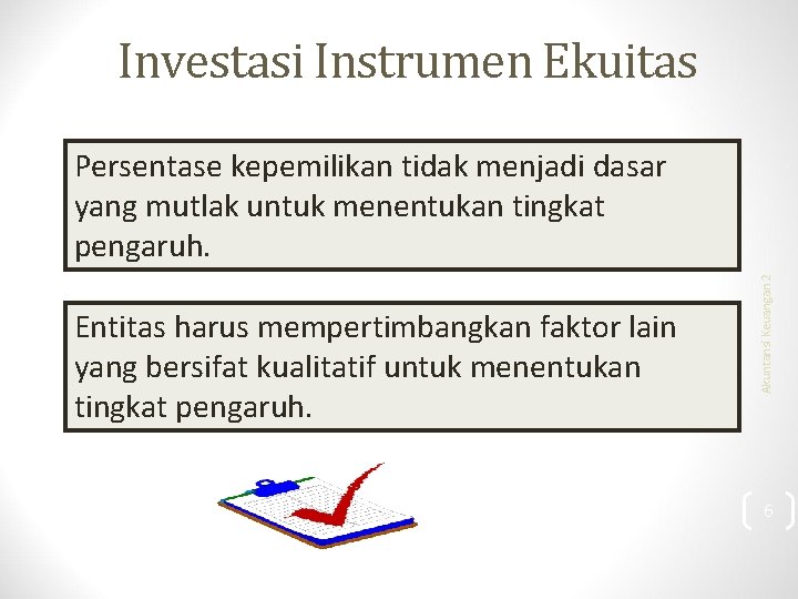 Investasi Instrumen Ekuitas Entitas harus mempertimbangkan faktor lain yang bersifat kualitatif untuk menentukan tingkat
