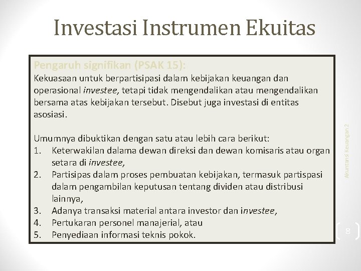 Investasi Instrumen Ekuitas Pengaruh signifikan (PSAK 15): Umumnya dibuktikan dengan satu atau lebih cara