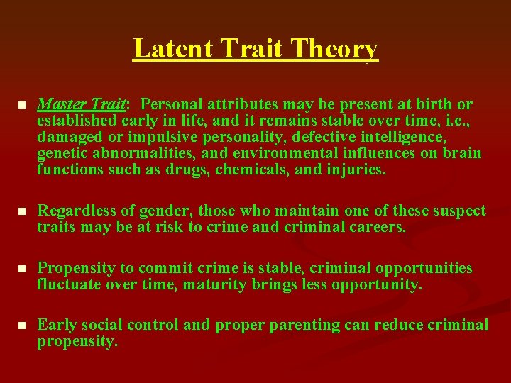 Latent Trait Theory n Master Trait: Personal attributes may be present at birth or