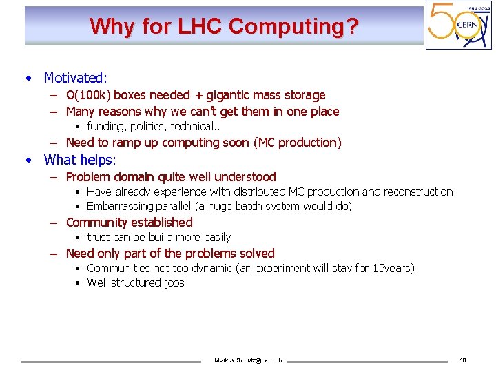 Why for LHC Computing? • Motivated: – O(100 k) boxes needed + gigantic mass