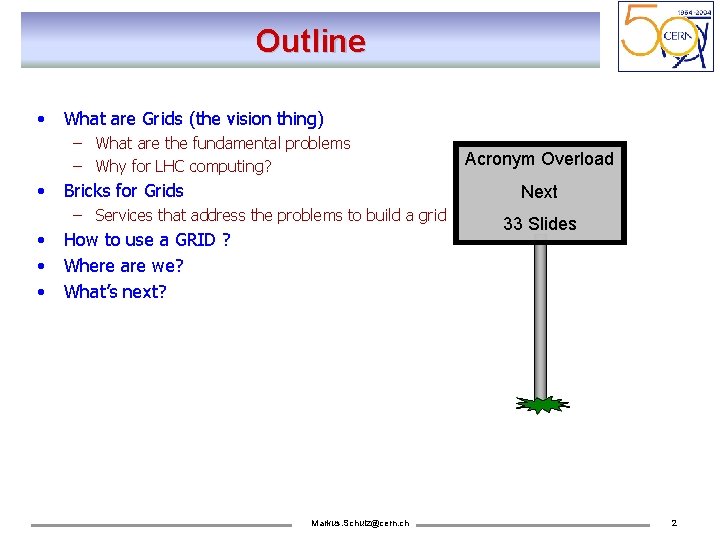 Outline • What are Grids (the vision thing) – What are the fundamental problems