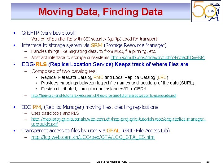Moving Data, Finding Data • Grid. FTP (very basic tool) – • Interface to