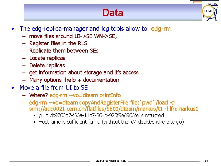 Data • The edg-replica-manager and lcg tools allow to: edg-rm – – – –