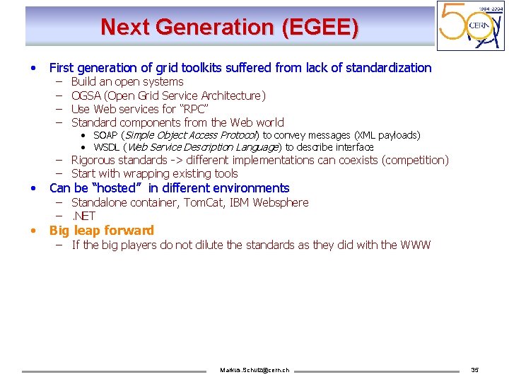Next Generation (EGEE) • First generation of grid toolkits suffered from lack of standardization
