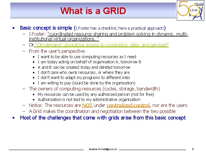 What is a GRID • Basic concept is simple (I. Foster has a checklist,