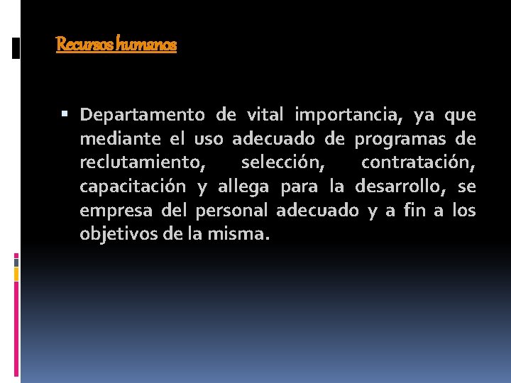 Recursos humanos Departamento de vital importancia, ya que mediante el uso adecuado de programas Recursos humanos Departamento de vital importancia, ya que mediante el uso adecuado de programas