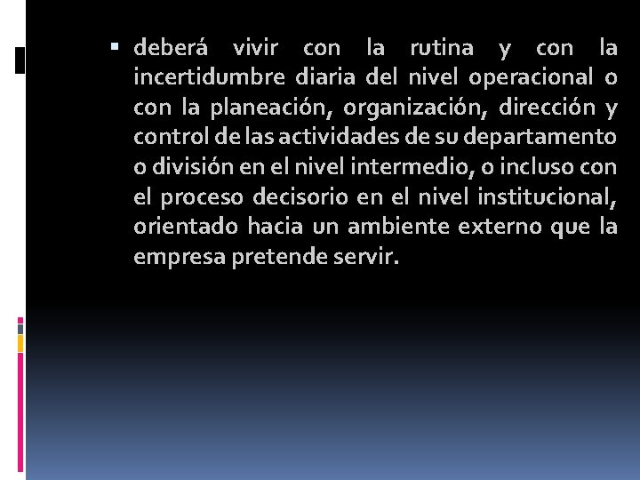 deberá vivir con la rutina y con la incertidumbre diaria del nivel operacional deberá vivir con la rutina y con la incertidumbre diaria del nivel operacional