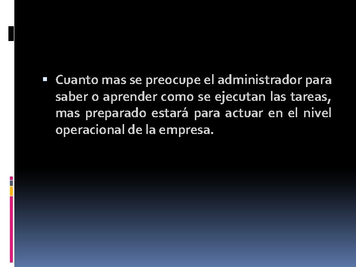 Cuanto mas se preocupe el administrador para saber o aprender como se ejecutan Cuanto mas se preocupe el administrador para saber o aprender como se ejecutan