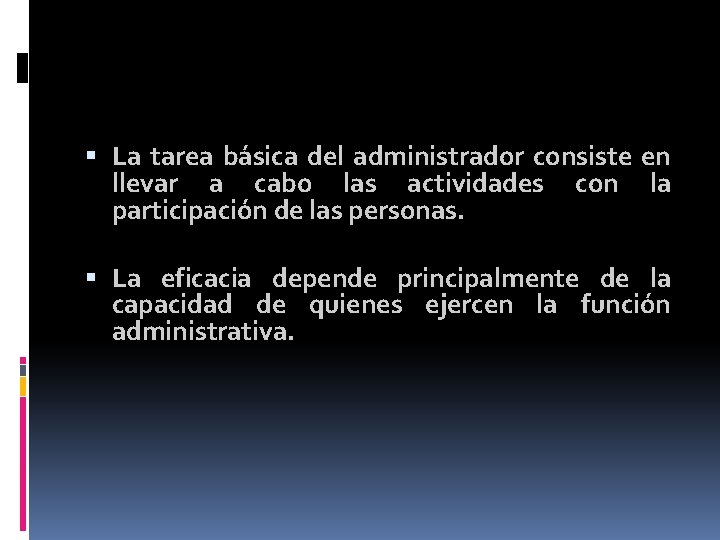 La tarea básica del administrador consiste en llevar a cabo las actividades con La tarea básica del administrador consiste en llevar a cabo las actividades con