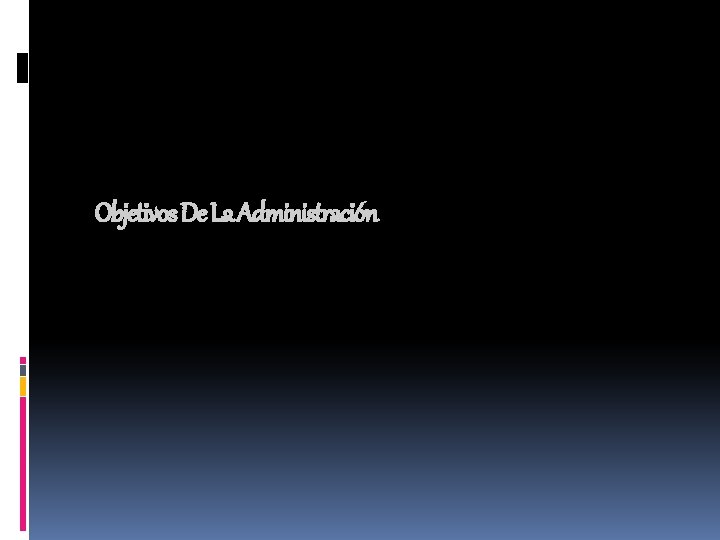 Objetivos De La Administración Objetivos De La Administración