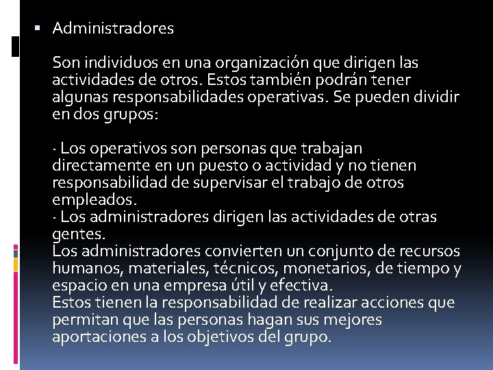 Administradores Son individuos en una organización que dirigen las actividades de otros. Estos Administradores Son individuos en una organización que dirigen las actividades de otros. Estos