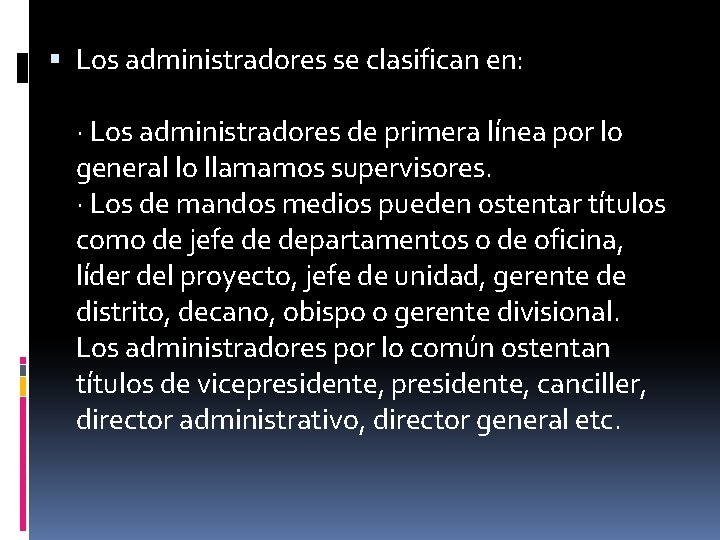 Los administradores se clasifican en: · Los administradores de primera línea por lo Los administradores se clasifican en: · Los administradores de primera línea por lo