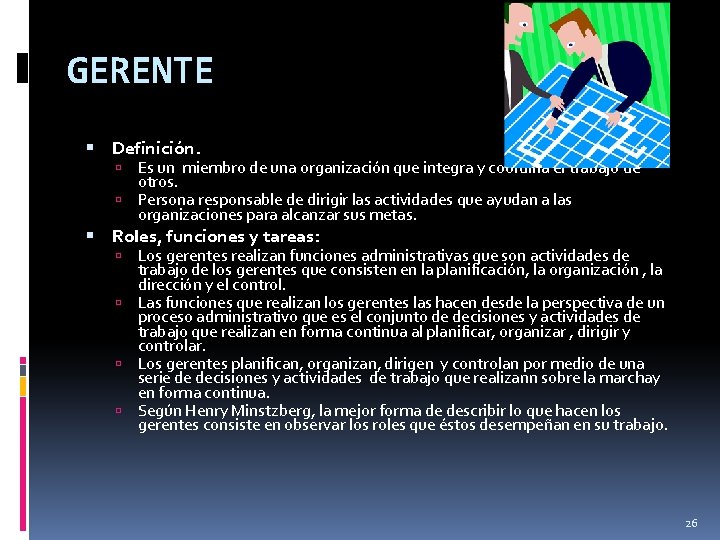 GERENTE Definición. Es un miembro de una organización que integra y coordina el trabajo GERENTE Definición. Es un miembro de una organización que integra y coordina el trabajo