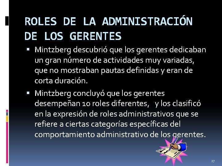 ROLES DE LA ADMINISTRACIÓN DE LOS GERENTES Mintzberg descubrió que los gerentes dedicaban un ROLES DE LA ADMINISTRACIÓN DE LOS GERENTES Mintzberg descubrió que los gerentes dedicaban un