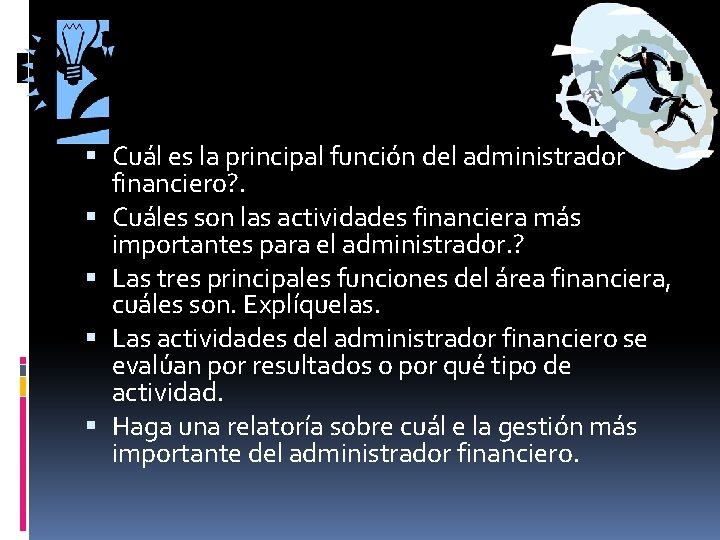 Cuál es la principal función del administrador financiero? . Cuáles son las actividades Cuál es la principal función del administrador financiero? . Cuáles son las actividades
