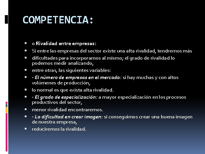 COMPETENCIA: o Rivalidad entre empresas: Si entre las empresas del sector existe una alta COMPETENCIA: o Rivalidad entre empresas: Si entre las empresas del sector existe una alta