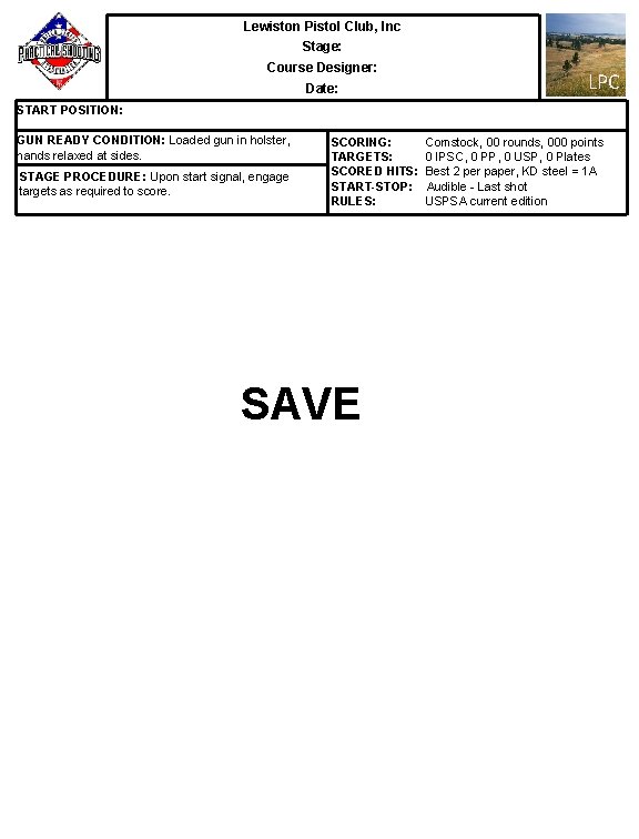 Lewiston Pistol Club, Inc Stage: Course Designer: Date: LPC START POSITION: GUN READY CONDITION: