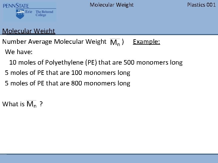 Molecular Weight Number Average Molecular Weight ( ) Example: We have: 10 moles of