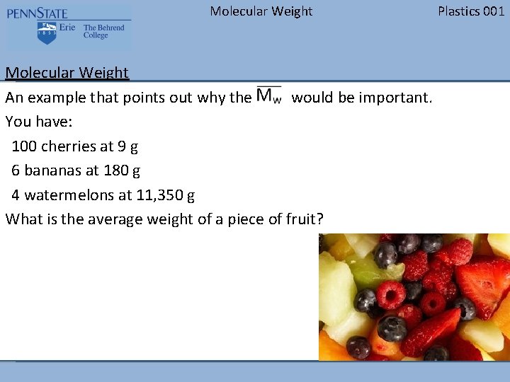 Molecular Weight An example that points out why the would be important. You have: