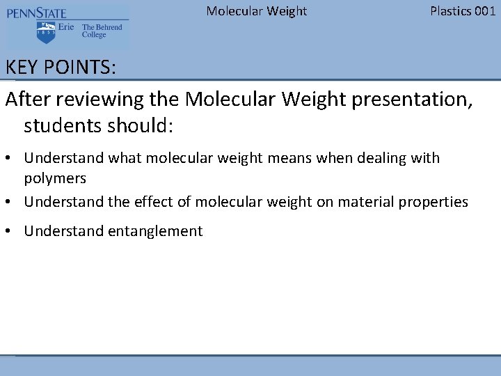 Molecular Weight Plastics 001 KEY POINTS: After reviewing the Molecular Weight presentation, students should: