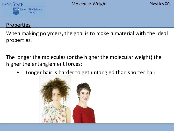 Molecular Weight Plastics 001 Properties When making polymers, the goal is to make a