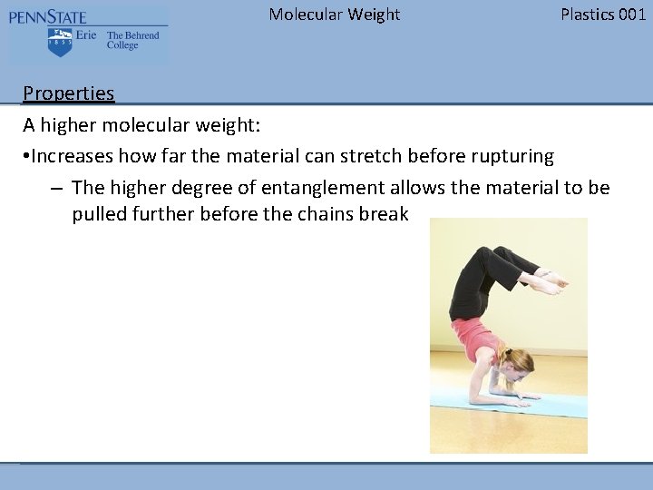 Molecular Weight Plastics 001 Properties A higher molecular weight: • Increases how far the