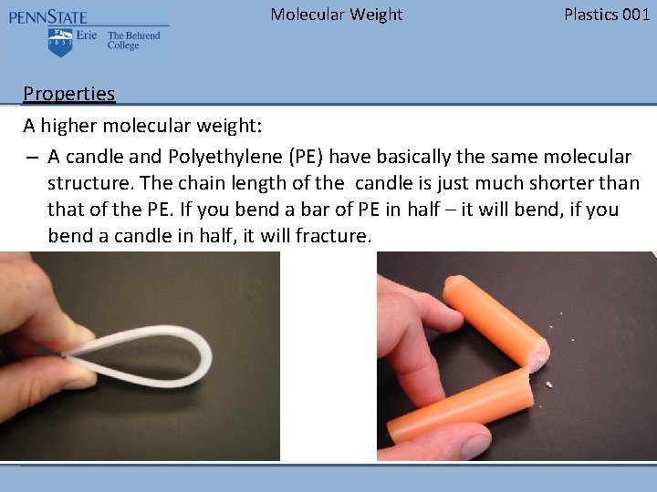 Molecular Weight Plastics 001 Properties A higher molecular weight: – A candle and Polyethylene