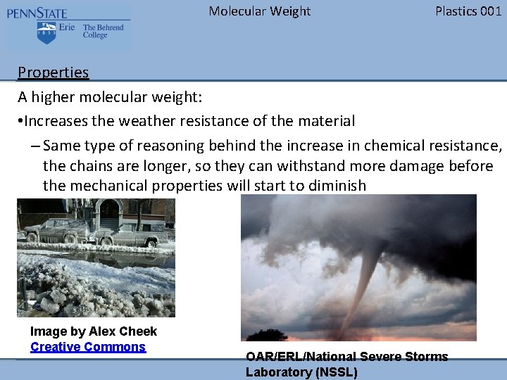 Molecular Weight Plastics 001 Properties A higher molecular weight: • Increases the weather resistance