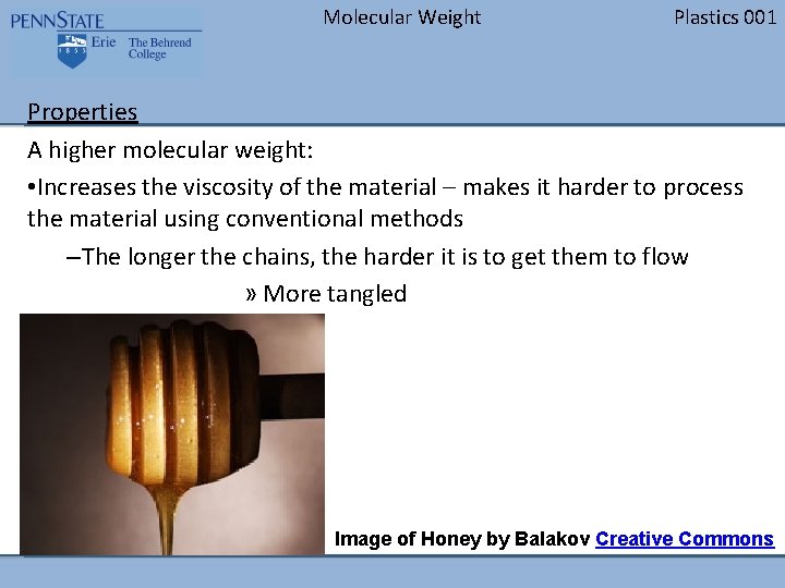 Molecular Weight Plastics 001 Properties A higher molecular weight: • Increases the viscosity of