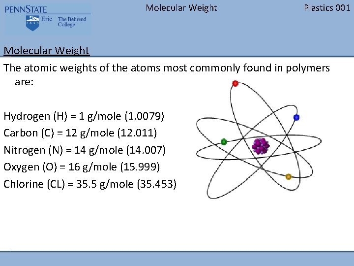 Molecular Weight Plastics 001 Molecular Weight The atomic weights of the atoms most commonly