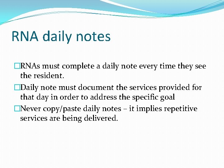 RNA daily notes �RNAs must complete a daily note every time they see the