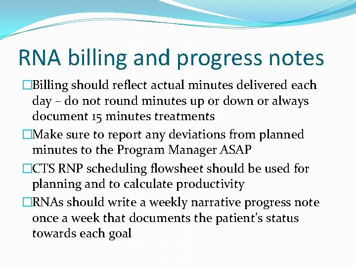 RNA billing and progress notes �Billing should reflect actual minutes delivered each day –