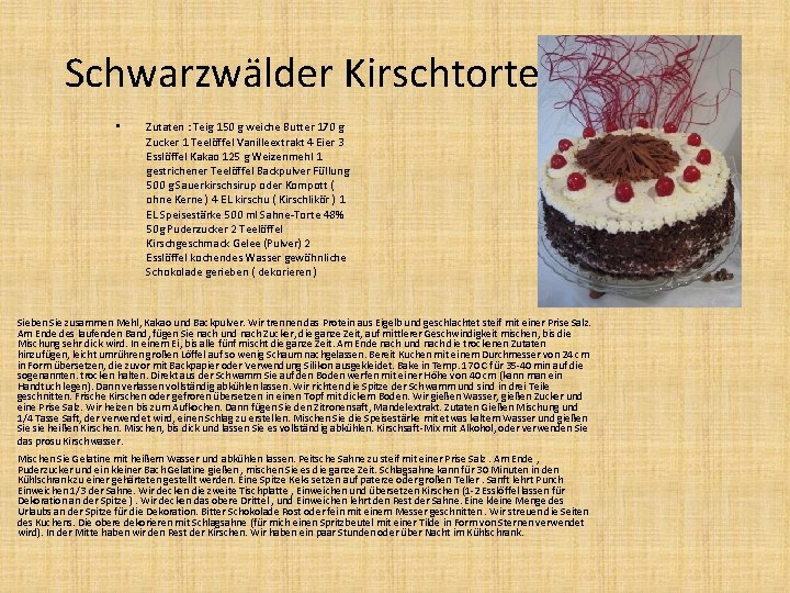 Schwarzwälder Kirschtorte • Zutaten : Teig 150 g weiche Butter 170 g Zucker 1